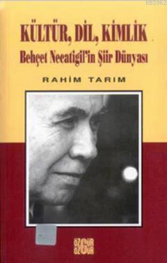 Kültür, Dil, Kimlik, Behçet Necatigil'in Şiir Dünyası