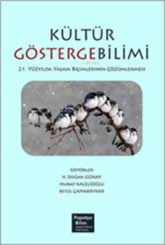 Kültür Göstergebilimi: 21. Yüzyılda Yaşam Biçimlerinin Çözümlenmesi