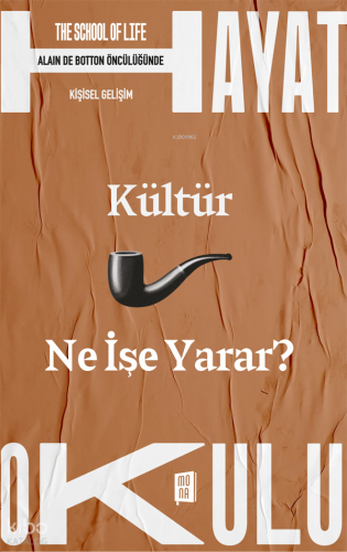 Kültür Ne İşe Yarar? ;The School of Life / Hayat Okulu - Alain de Bott