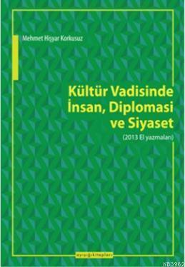 Kültür Vadisinde İnsan Diplomasi Ve Siyaset; 2013 El Yazmaları