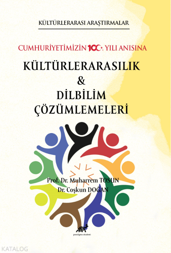 Kültürlerarası Araştırmalar Cumhuriyetimizin 100. Yılı Anısına Kültürlerarasılık ve Karşılaştırmalı Dilbilim Cözümlemeleri