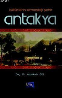 Kültürlerin Kaynaştığı Şehir Antakya