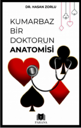 Kumarbaz Bir Doktorun Anatomisi
