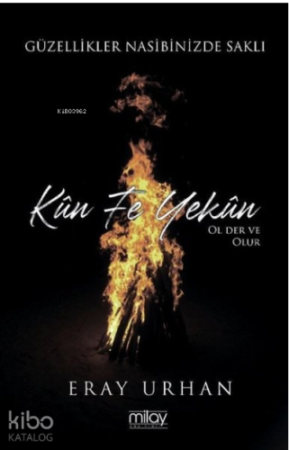 Kün Fe Yekün ;Ol Der ve Olur