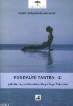 Kundalini Tantra 2; Çakraları Açma Teknikleri / Kriya Yoga Teknikleri