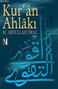 Kur´ân Ahlâkı; Kur´ân-ı Kerîm´den Çıkan Şekliyle ve Öteki Eski ve Modern Nazariyelerle Karşılaştırma