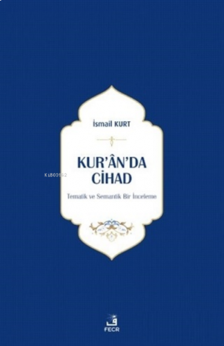 Kur’an’da Cihad;Tematik ve Semantik Bir İnceleme