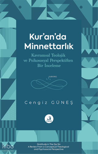 Kur’an’da Minnettarlık - Kavramsal Teolojik ve Psikososyal Perspektiften Bir İnceleme