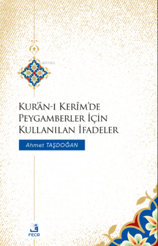 Kur’ân-ı Kerîm’de Peygamberler İçin Kullanılan İfadeler