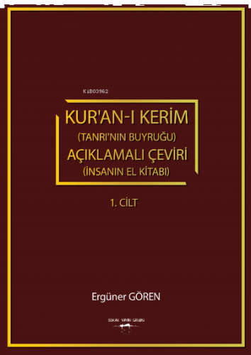 Kur’an-ı Kerim (Tanrı’nın Buyruğu) açıklamalı Çeviri ;(İnsanın El Kitabı) 1.Cilt