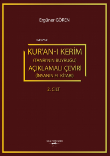 Kur’an-ı Kerim (Tanrı’nın Buyruğu) açıklamalı Çeviri ;(İnsanın El Kitabı) 2.Cilt