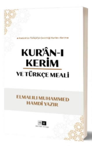 Kur’an-ı Kerim Ve Türkçe Meali;Atatürk’ün Türkçe’ye Çevirttiği Kur’an-