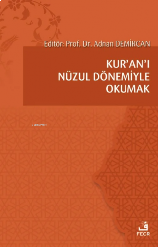 Kur’an’ı Nüzul Dönemiyle Okumak