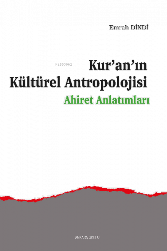 Kur’an’ın Kültürel Antropolojisi;Ahiret Anlatımları