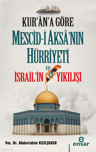 Kur’ana Göre Mescid-i Aksa’nın Hürriyeti ve İsrail’in Yıkılışı