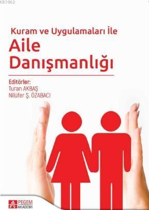Kuram ve Uygulamaları ile Aile Danışmanlığı