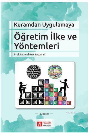 Kuramdan Uygulamaya Öğretim İlke ve Yöntemleri