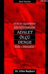 Kur'an Açısından Din Eğitiminde Adalet Ölçü Denge; Sıratı Müstakim