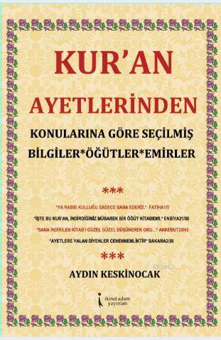 Kur'an Ayetlerinden; Konularına Göre Seçilmiş Bilgiler, Öğütler, Emirler