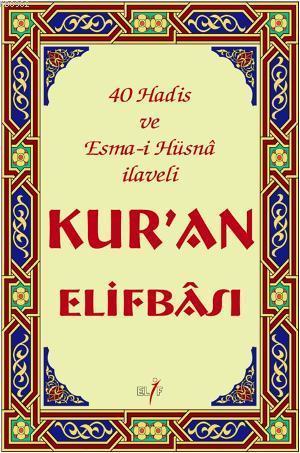 Kur'an Elifbâsı - 40 Hadis ve Esma-i Hüsnâ İlaveli