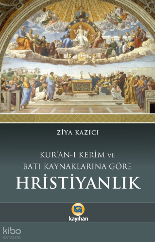 Kuran-I Kerim Ve Batı Kaynaklarına Göre Hristiyanlık