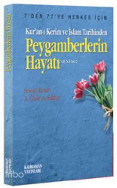 Kur'an-ı Kerim ve İslam Tarihinden Peygamberlerin Hayatı
