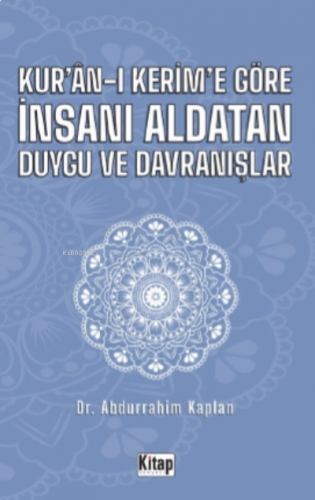 Kur'an-ı Kerim'e Göre İnsanı Aldatan Duygu ve Davranışlar
