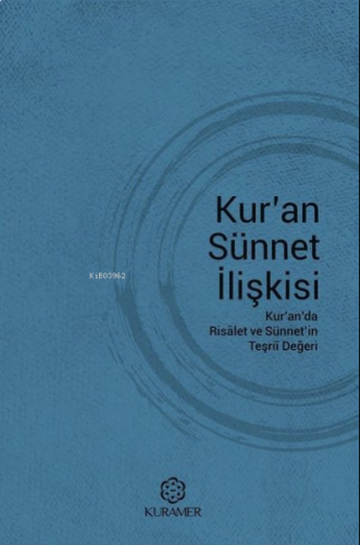 Kur'an Sünnet İlişkisi;Kur'anda Risalet ve Sünnet'in Teşrii Değeri