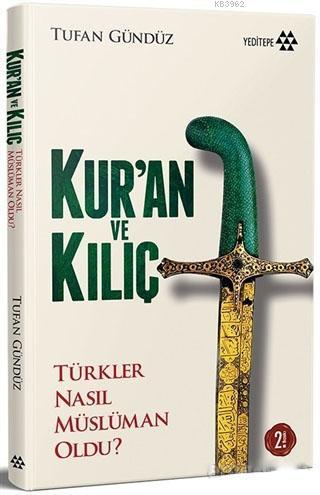 Kur'an ve Kılıç; Türkler Nasıl Müslüman Oldu?