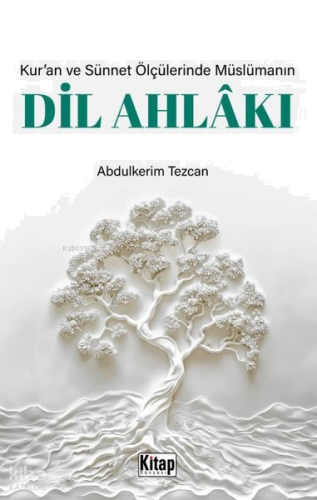 Kur'an ve Sünnet Ölçülerinde Müslümanın Dil Ahlakı