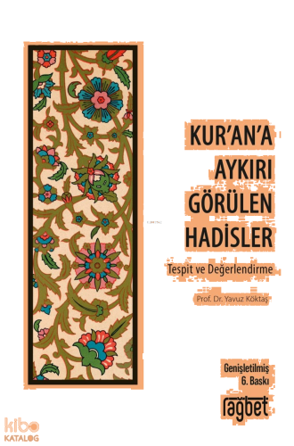 Kur'an'a Aykırı Görülen Hadisler;Tespit ve Değerlendirme