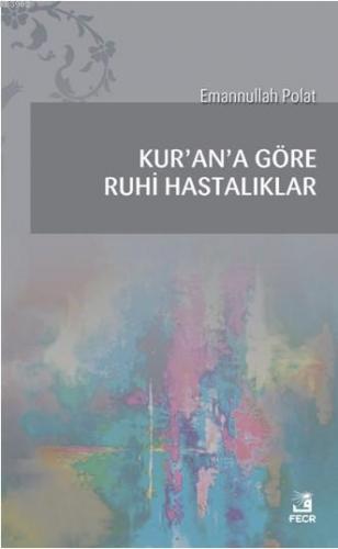 Kur'an'a Göre Ruhi Hastalıklar