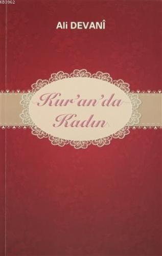 Kur'an'da Kadın; Kur'an'da Adı Geçen İyi ve Kötü Kadınların Kıssası