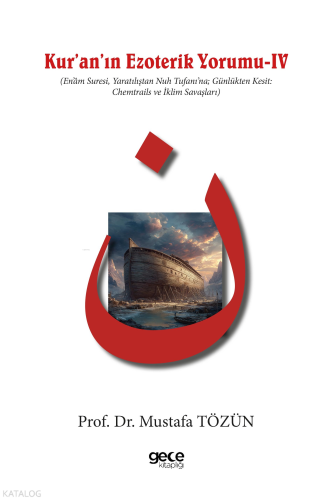 Kuranın Ezoterik Yorumu 4;En’âm Suresi, Yaratılıştan Nuh Tufanı’na; Günlükten Kesit: Chemtrails ve İklim Savaşları
