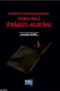 Ku'ran'ın Yorumlanmasında İ'rabın Rolü; İ'rabü'l - Kur'an
