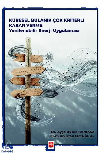 Küresel Bulanık Çok Kriterli Karar Verme: Yenilenebilir Enerji Uygulaması