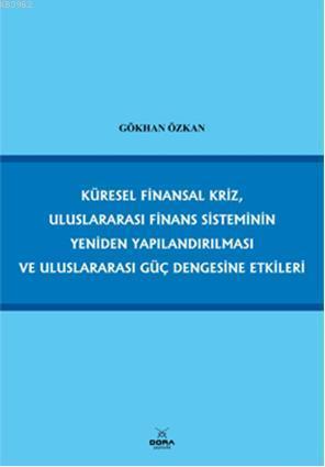 Küresel Finansal Kriz, Uluslararası Finans Sisteminin Yeniden Yapılandırılması; ve Uluslararası Güç Dengesine Etkileri