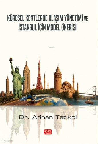 Küresel Kentlerde Ulaşım Yönetimi ve İstanbul İçin Model Önerisi