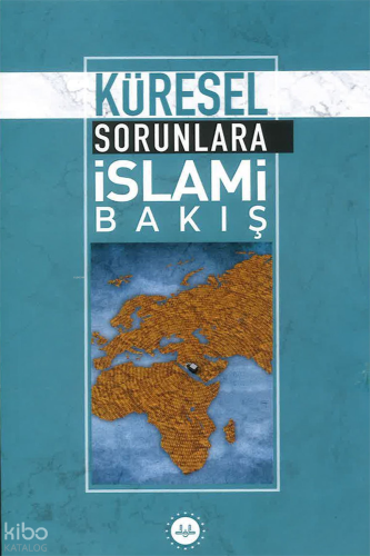 Küresel Sorunlara İslami Bakış