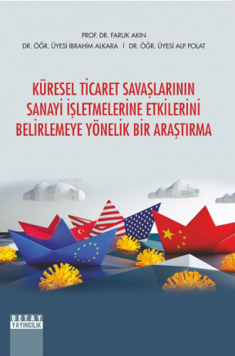 Küresel Ticaret Savaşlarının Sanayi İşletmelerine Etkilerini Belirlemeye Yönelik Bir Araştırma