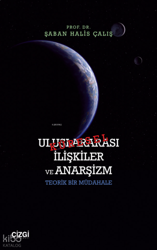 Küresel Uluslararası İlişkiler ve Anarşizm - Teorik Bir Müdahale
