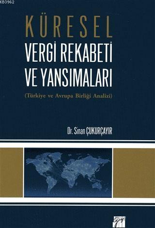 Küresel Vergi Rekabeti ve Yansımaları; Türkiye ve Avrupa Birliği Analizi