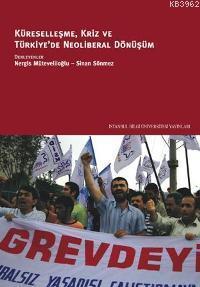 Küreselleşme, Kriz ve Türkiye'de Neoliberal Dönüşüm
