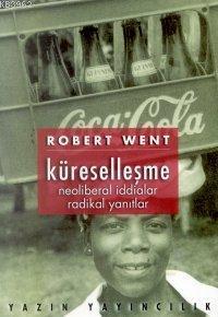 Küreselleşme Neoliberal İddialar Radikal Yanıtlar