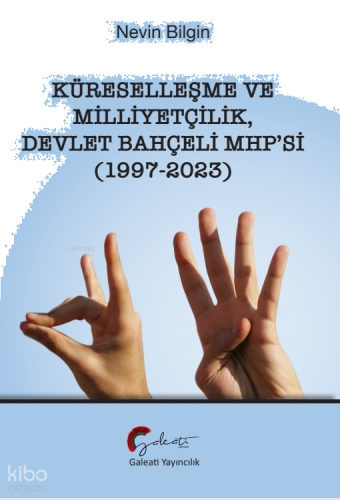 Küreselleşme Ve Milliyetçilik Devlet Bahçeli Mhp’si (1997-2023)