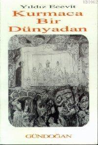 Kurmaca Bir Dünyadan; Yazın İncelemeleri
