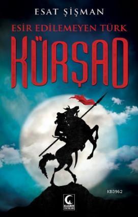 Kürşad; Esir Edilemeyen Türk