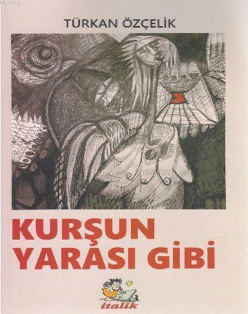 Kurşun Yarası Gibi