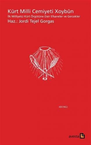 Kürt Milli Cemiyeti Xoybün İlk Milliyetçi Kürt Örgütüne Dair Efsaneler ve Gerçekler