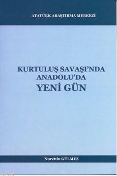 Kurtuluş Savaşı'nda Anadolu'da Yeni Gün